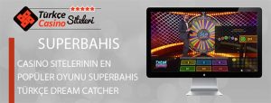 Casino-Sitelerinin-En-Popüler-Oyunu-Superbahis-Türkçe-Dream-Catcher