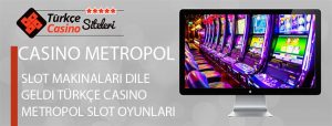 Slot-Makinaları-Dile-Geldi-Türkçe-Casino-Metropol-Slot-Oyunları