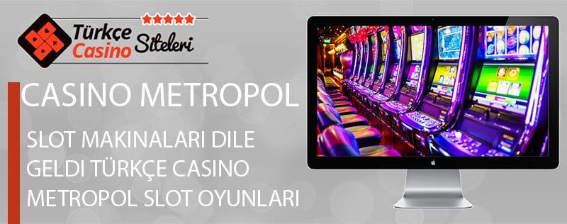 Slot-Makinaları-Dile-Geldi-Türkçe-Casino-Metropol-Slot-Oyunları