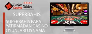 Superbahis-Para-Yatırmadan-Casino-Oyunları-Oynama