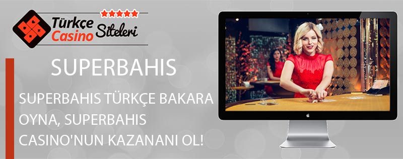 Superbahis-Türkçe-Bakara-Oyna,-Superbahis-Casino'nun-kazananı-ol!