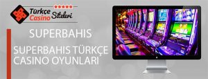 Superbahis-Türkçe-Casino-Oyunları