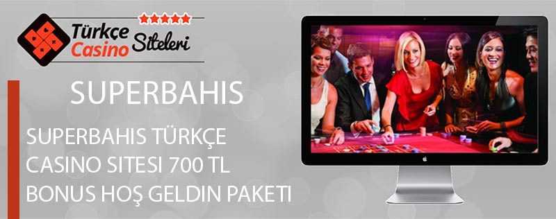 Superbahis-Türkçe-Casino-Sitesi-700-TL-Bonus-Hoş-geldin-Paketi