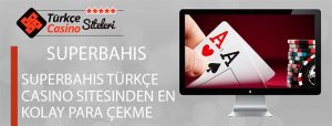 Superbahis-Türkçe-Casino-Sitesinden-En-Kolay-Para-Çekme