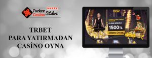 Trbet Para Yatırmadan Casino Oyna