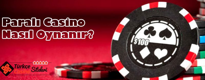 Paralı Casino Nasıl Oynanır?