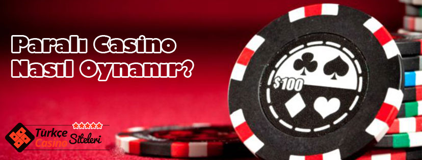 Paralı Casino Nasıl Oynanır?