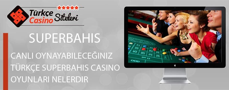 Canlı-Oynayabileceğiniz-Türkçe-Superbahis-Casino-Oyunlari-Nelerdir