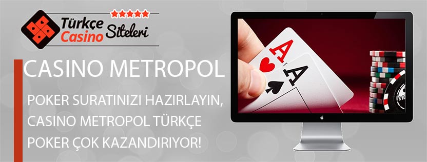 Poker-Suratınızı-Hazırlayın,-Casino-Metropol-Türkçe-Poker-Çok-Kazandırıyor!