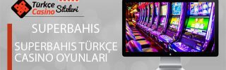 Superbahis Türkçe Casino Oyunları